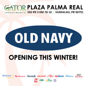 Old Navy Coming Soon to Gator Investments owned Plaza Palma Real in Humacao, PR