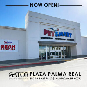 PetSmart Now Open in Gator Investments owned Plaza Palma Real in Humacao, PR
