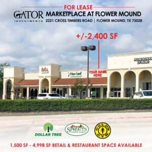 Retail and Restaurant Space Available in Gator Investments owned Marketplace at Flower Mound in Flower Mound, TX